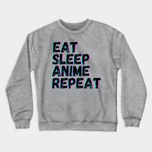 Eat Sleep Anime Repeat Crewneck Sweatshirt